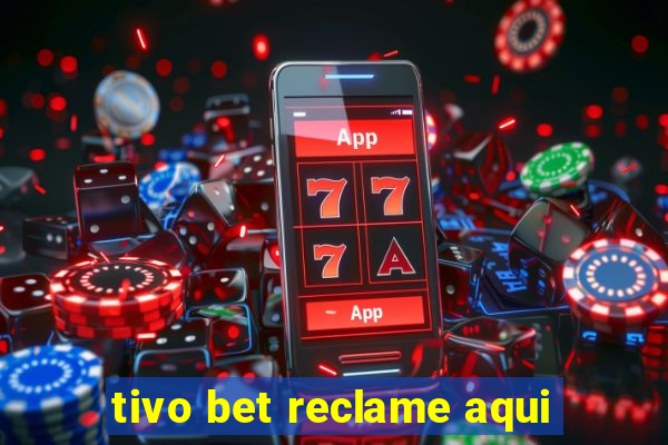 tivo bet reclame aqui